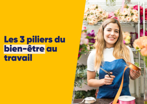 Les 3 piliers du bien être au travail